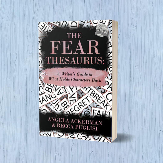 The Fear Thesaurus: A Writer's Guide to What Holds Characters Back (Paperback)